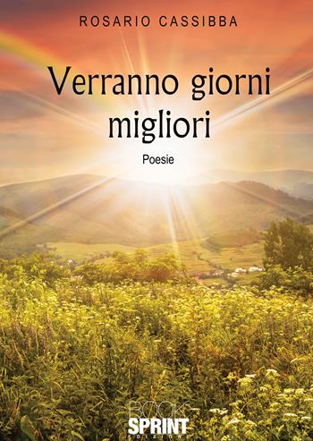 Verranno giorni migliori - Rosario Cassibba - Libro BooksprintEdizioni 2020 | Libraccio.it
