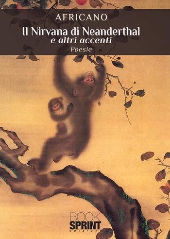 Il Nirvana di Neanderthal e altri accenti - Africano - Libro Booksprint 2020 | Libraccio.it