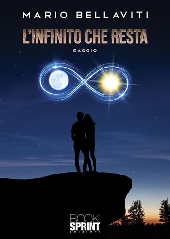 L'infinito che resta - Mario Bellaviti - Libro BooksprintEdizioni 2020 | Libraccio.it