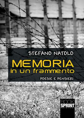 Memoria in un frammento - Stefano Natolo - Libro BooksprintEdizioni 2021 | Libraccio.it