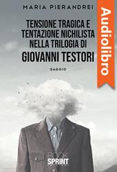 Libraccio Tensione tragica e tentazione nichilista nella Trilogia di Giovanni Testori (audiolibro)