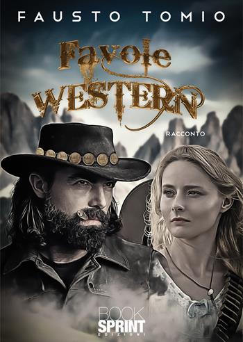 Favole western - Fausto Tomio - Libro BooksprintEdizioni 2021 | Libraccio.it