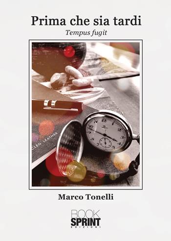 Prima che sia tardi - Marco Tonelli - Libro Booksprint 2021 | Libraccio.it