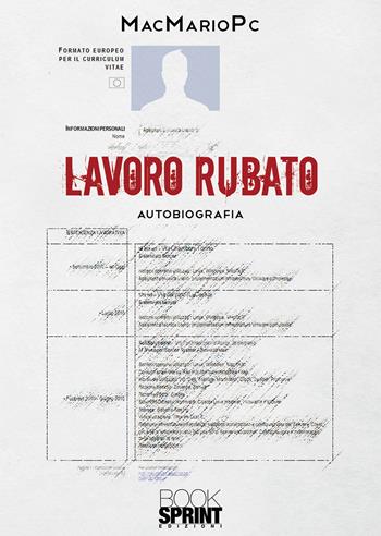 Lavoro rubato - MacMarioPc - Libro BooksprintEdizioni 2021 | Libraccio.it