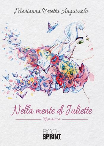Nella mente di Juliette - Marianna Beretta Anguissola - Libro BooksprintEdizioni 2021 | Libraccio.it