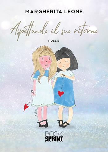 Aspettando il suo ritorno - Margherita Leone - Libro BooksprintEdizioni 2020 | Libraccio.it