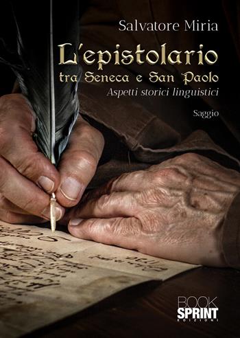 L'epistolario tra Seneca e San Paolo - Salvatore Miria - Libro BooksprintEdizioni 2020 | Libraccio.it