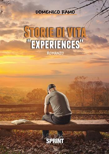 Storie di vita. «Experiences» - Domenico Ramo - Libro BooksprintEdizioni 2021 | Libraccio.it