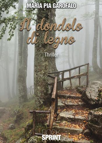 Il dondolo di legno - Maria Pia Garofalo - Libro BooksprintEdizioni 2021 | Libraccio.it