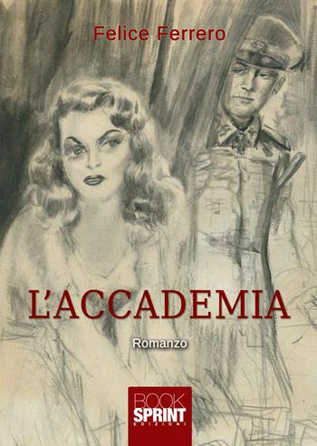 L'accademia - Felice Ferrero - Libro Booksprint 2021 | Libraccio.it