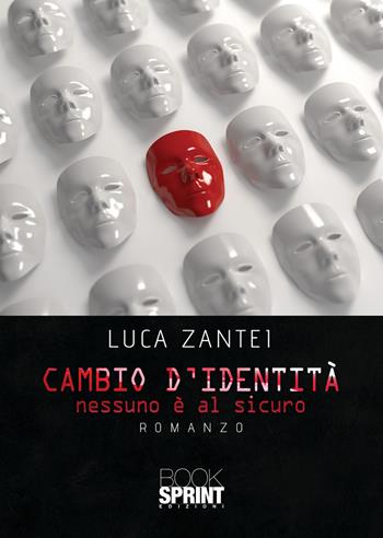 Cambio d'identità - Luca Zantei - Libro Booksprint 2021 | Libraccio.it