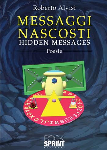 Messaggi nascosti - Roberto Alvisi - Libro Booksprint 2021 | Libraccio.it