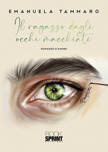 Il ragazzo dagli occhi macchiati - Emanuela Tammaro - Libro BooksprintEdizioni 2021 | Libraccio.it