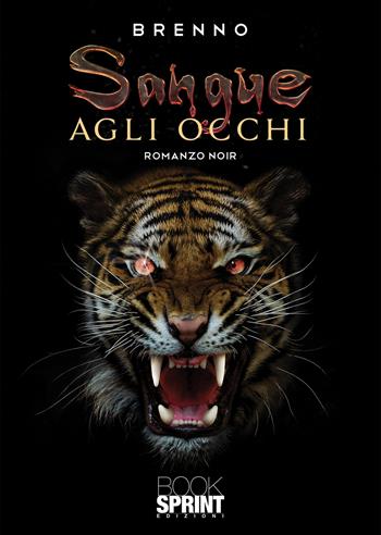 Sangue agli occhi - Brenno - Libro BooksprintEdizioni 2021 | Libraccio.it