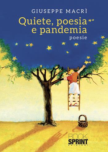 Quiete, poesia e pandemia - Giuseppe Macrì - Libro Booksprint 2021 | Libraccio.it