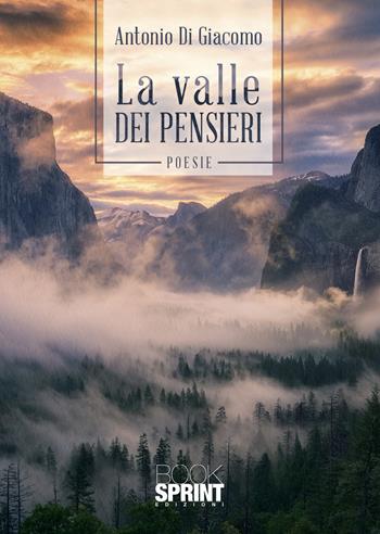 La valle dei pensieri - Antonio Di Giacomo - Libro BooksprintEdizioni 2021 | Libraccio.it