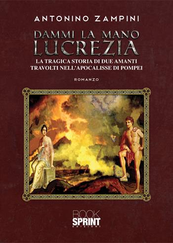 Dammi la mano Lucrezia - Antonino Zampini - Libro Booksprint 2021 | Libraccio.it