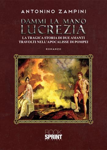 Dammi la mano Lucrezia - Antonino Zampini - Libro BooksprintEdizioni 2021 | Libraccio.it