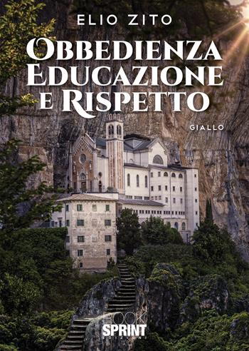 Obbedienza educazione e rispetto - Elio Zito - Libro Booksprint 2021 | Libraccio.it