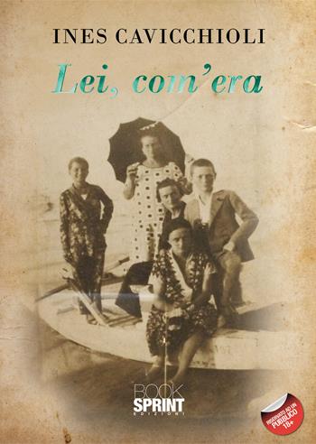 Lei, com’era - Ines Cavicchioli - Libro BooksprintEdizioni 2021 | Libraccio.it