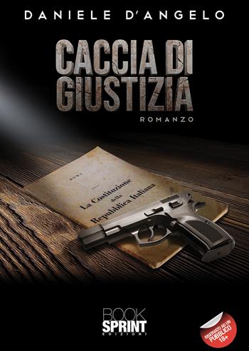 Caccia di giustizia - Daniele D'Angelo - Libro BooksprintEdizioni 2021 | Libraccio.it