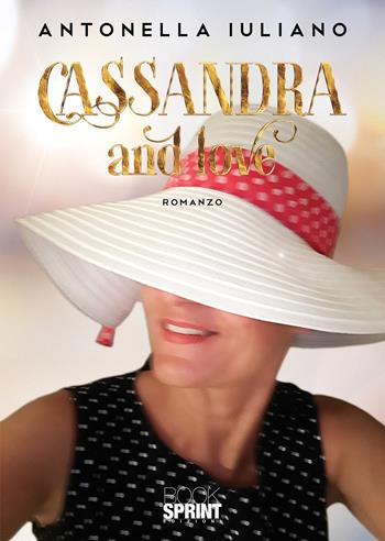 Cassandra and love - Antonella Iuliano - Libro Booksprint 2020 | Libraccio.it