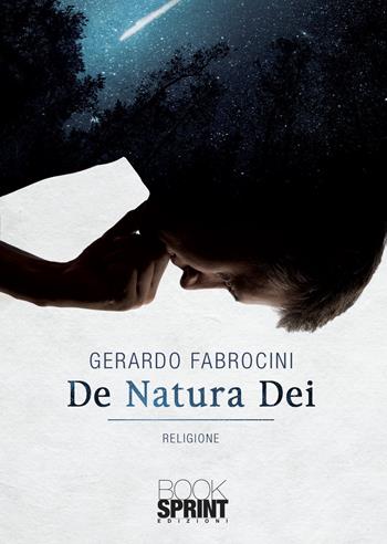 De natura Dei - Gerardo Fabrocini - Libro Booksprint 2021 | Libraccio.it