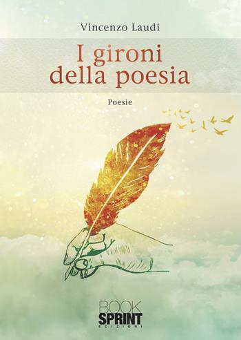 I gironi della poesia - Vincenzo Laudi - Libro BooksprintEdizioni 2021 | Libraccio.it