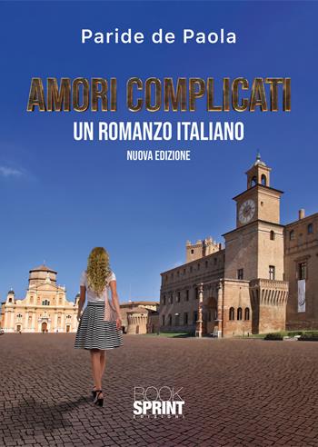 Amori complicati. Nuova ediz. - Paride de Paola - Libro BooksprintEdizioni 2021 | Libraccio.it