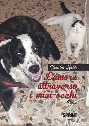 L'amore attraverso i miei occhi - Claudia Salvi - Libro BooksprintEdizioni 2021 | Libraccio.it