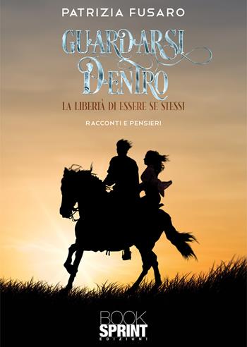 Guardarsi dentro - Patrizia Fusaro - Libro BooksprintEdizioni 2021 | Libraccio.it