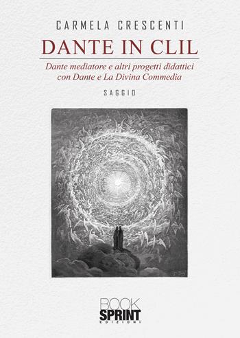 Dante in CLIL - Carmela Crescenti - Libro BooksprintEdizioni 2021 | Libraccio.it