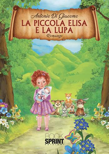 La piccola Elisa e la lupa - Antonio Di Giacomo - Libro BooksprintEdizioni 2021 | Libraccio.it