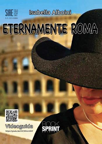 Eternamente Roma - Isabella Alboini - Libro BooksprintEdizioni 2021 | Libraccio.it
