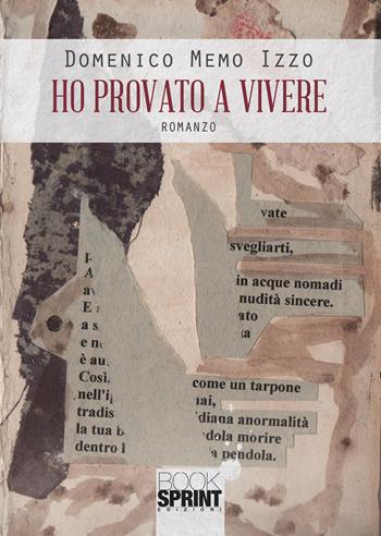 Ho provato a vivere - Domenico Memo Izzo - Libro BooksprintEdizioni 2021 | Libraccio.it