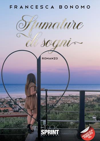 Sfumature di sogni - Francesca Bonomo - Libro BooksprintEdizioni 2021 | Libraccio.it