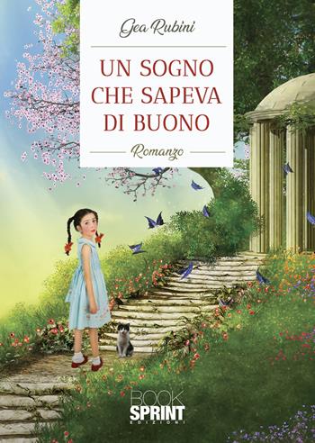 Un sogno che sapeva di buono - Gea Rubini - Libro Booksprint 2021 | Libraccio.it