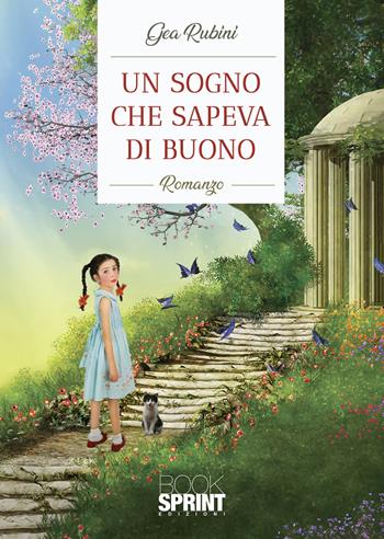 Un sogno che sapeva di buono - Gea Rubini - Libro BooksprintEdizioni 2021 | Libraccio.it