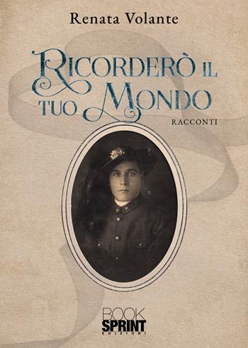 Ricorderò il tuo mondo - Renata Volante - Libro BooksprintEdizioni 2021 | Libraccio.it
