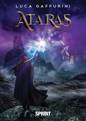 Ataras kingdom - Luca Gaffurini - Libro BooksprintEdizioni 2021 | Libraccio.it