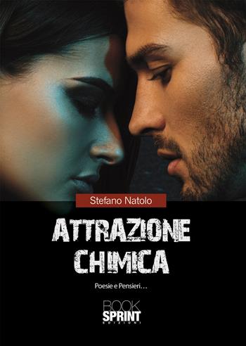 Attrazione chimica - Stefano Natolo - Libro BooksprintEdizioni 2021 | Libraccio.it