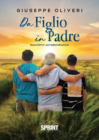 Da figlio in padre - Giuseppe Oliveri - Libro BooksprintEdizioni 2021 | Libraccio.it