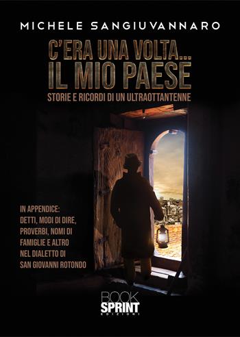 C’era una volta… il mio paese - Michele Sangiuvannaro - Libro BooksprintEdizioni 2021 | Libraccio.it