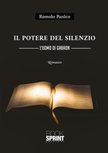 Il potere del silenzio - Romolo Panìco - Libro BooksprintEdizioni 2021 | Libraccio.it
