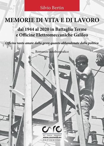 Memorie di vita e lavoro dal 1944 al 2020 in Battaglia Terme e Officine Elettromeccaniche Galileo - Silvio Bertin - Libro BooksprintEdizioni 2021 | Libraccio.it