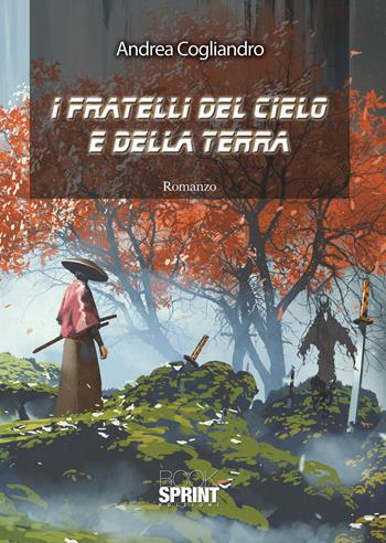 I fratelli del cielo e della terra - Andrea Cogliandro - Libro Booksprint 2021 | Libraccio.it