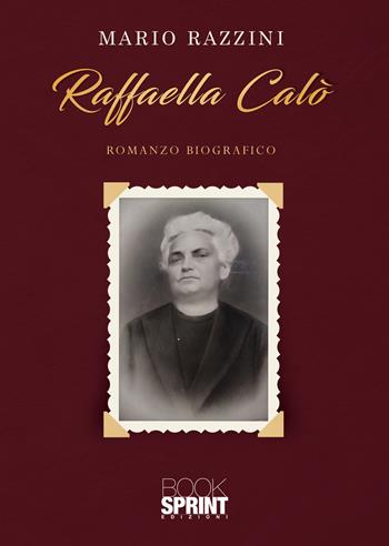 Raffaella Calò - Mario Razzini - Libro BooksprintEdizioni 2021 | Libraccio.it