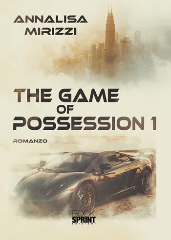 The game of possession. Vol. 1 - Annalisa Mirizzi - Libro Booksprint 2021 | Libraccio.it