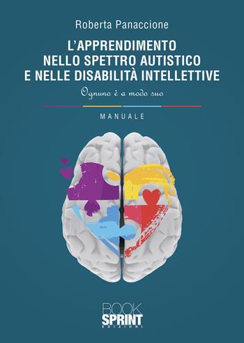 L'apprendimento nello spettro autistico e nelle disabilità intellettive - Roberta Panaccione - Libro BooksprintEdizioni 2021 | Libraccio.it