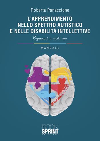 L' apprendimento nello spettro autistico e nelle disabilità intellettive - Roberta Panaccione - Libro Booksprint 2021 | Libraccio.it